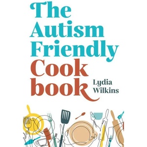 Autism-Friendly Cookbook | Lydia Wilkins (ISBN: 9781839970825)