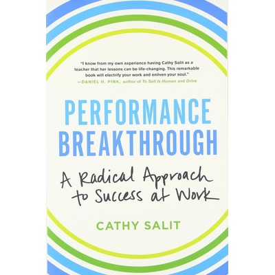 Performance Breakthrough: A Radical Approach- Cathy Rose Salit