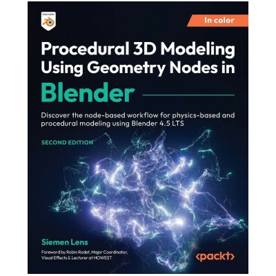 Procedural 3D Modeling Using Geometry Nodes in Blender - Second Edition