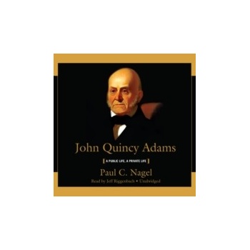 John Quincy Adams - Nagel Paul C., Riggenbach Jeff