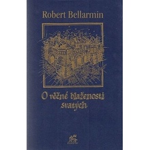 O věčné blaženosti svatých - Robert Bellarmin