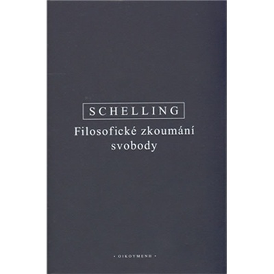 Filosofické zkoumání svobody - F.W.J. Schelling