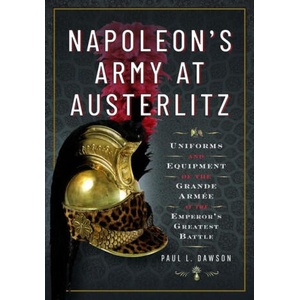 Napoleon's Army at Austerlitz | Dawson, Paul L (ISBN: 9781526792297)