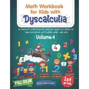 Math Workbook For Kids Withs Dyscalculia. A Resource Toolkit Book with 100 Math Activities to Help Overcome Difficulties with Numbers. Volume 4. Full | Easymathgrowth (2021)