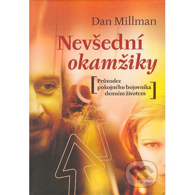 Nevšední okamžiky -- Průvodce pokojného bojovníka denním životem - Millman Dan