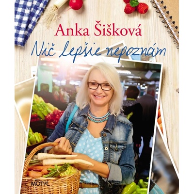 Nič lepšie nepoznám - Anka Šišková