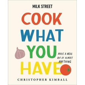 Milk Street: Cook What You Have (ISBN: 9780316387569)