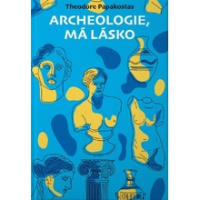 Archeologie, má lásko - Theodor Papakostas