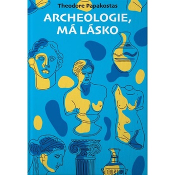 Archeologie, má lásko - Theodor Papakostas