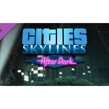 Cities: Skylines - After Dark