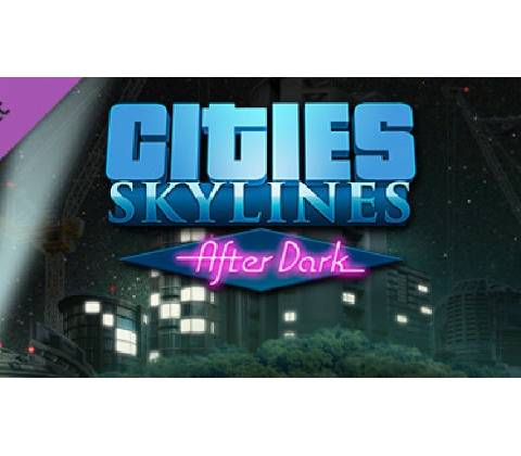 Cities: Skylines - After Dark