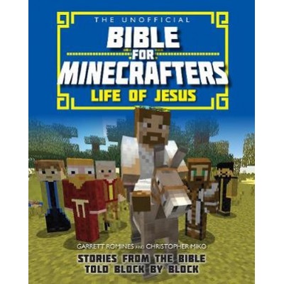 Unofficial Bible for Minecrafters: Life of Jesus Romines Garrett