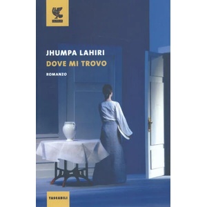 Dove mi trovo | Jhumpa Lahiri (2021)