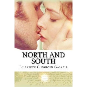 North and South Elizabeth Cleghorn Gaskell | Elizabeth Cleghorn Gaskell, Paula Benitez (ISBN: 9781541296442)