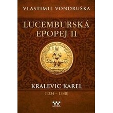 Lucemburská epopej II - Kralevic Karel