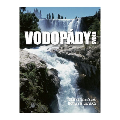 Vodopády světa Bohumír Janský Oldřich Karásek