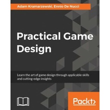 Practical Game Design - Adam Kramarzewski, Ennio De Nucci