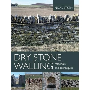 Dry Stone Walling - Materials and Techniques (ISBN: 9780719841675)