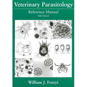 Veterinary Parasitology Reference Manual, Fifth Ed ition | William J. Foreyt (2001)