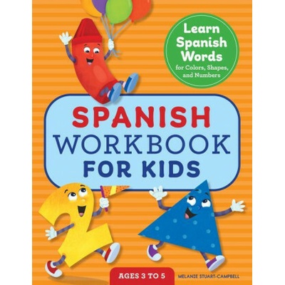 Spanish Workbook for Kids: Learn Spanish Words for Colors, Shapes, and Numbers