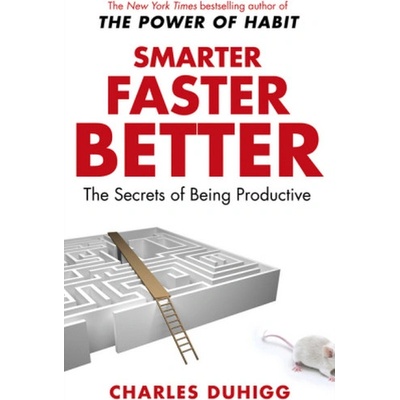 Smarter Faster Better: The Secrets of Being PCharles Duhigg