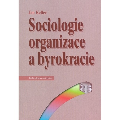 Sociologie organizace a byrokracie - Jan Keller
