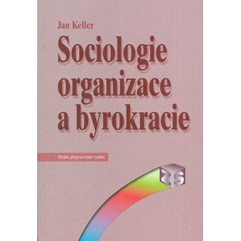 Sociologie organizace a byrokracie - Jan Keller
