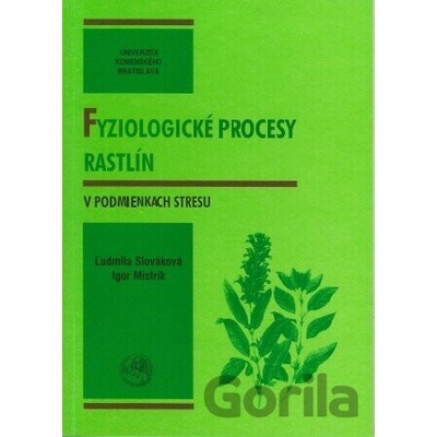Fyziologické procesy rastlín v podmienkach stresu - Ľudmila Slováková