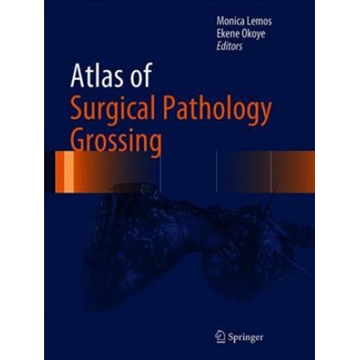 Atlas of Surgical Pathology Grossing | Monica B. Lemos, Ekene Okoye