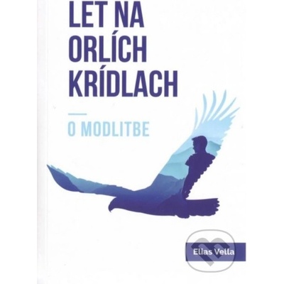 Let na orlích krídlach - Elias Vella – Hledejceny.cz