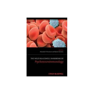 Wiley-Blackwell Handbook of Psychoneuroimmunology | Alexander W. Kusnecov, Hymie Anisman
