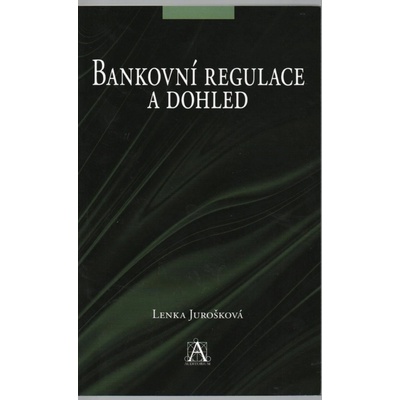 Bankovní regulace a dohled - Lenka Jurošková
