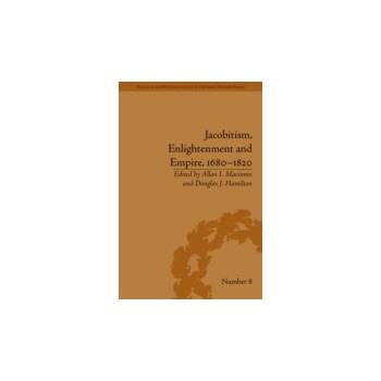 Jacobitism, Enlightenment and Empire, 1680-1820 - Macinnes Allan I, Hamilton Douglas J