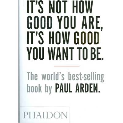 It´s Not How Good You Are, it´s how Good you Want