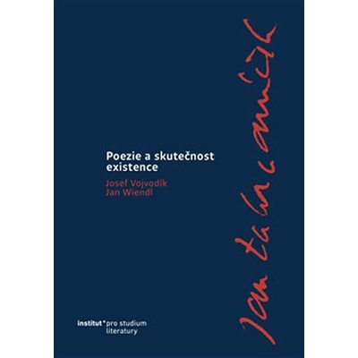 Jan Zahradníček. Poezie a skutečnost existence. - Josef Vojvodík , Jan Wiendl