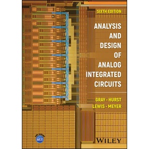 Analysis and Design of Analog Integrated Circuits, 6th Edition | Gray, Paul R. , Hurst, Paul J. , Lewis, Stephen H. , Meyer, Robert G (ISBN: 9781394220069)