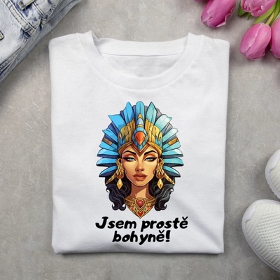 Dámské tričko Jsem prostě bohyně – Sleviste.cz