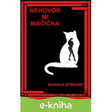 Nehovor mi Mačička - Ronald Strehár