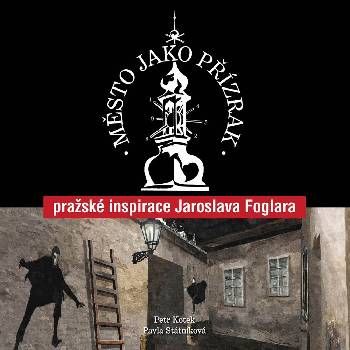 Město jako přízrak Pražské inspirace Jaroslava Foglara
