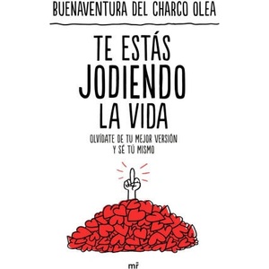 TE ESTAS JODIENDO LA VIDA. SER PERFECTO ES IMPOSIB | BUENAVENTURA DEL CHARCO OLEA (2023)