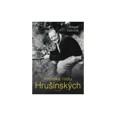 Kronika rodu Hrušínských Marie Valtrová