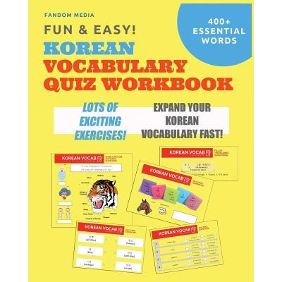 Fun and Easy! Korean Vocabulary Quiz Workbook: Learn Over 400 Korean Words With Exciting Practice Exercises
