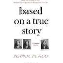 Based on a True Story Delphine de Vigan