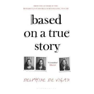 Based on a True Story Delphine de Vigan