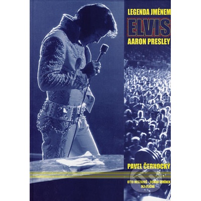 Legenda jménem Elvis Aaron Presley - Pavel Černocký