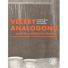 Večery Analogonu. aneb Surrealistická abeceda - František Dryje, David Jeřab, Bruno Solařík - Sdružení Analogonu