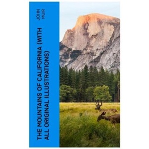 The Mountains of California (With All Original Illustrations) | John Muir (ISBN: 9788027386062)