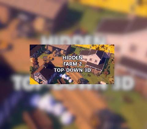 Hidden Farm 2 Top-Down 3D