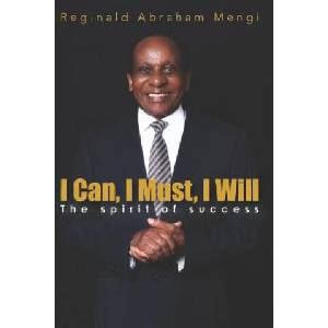 I Can, I Must, I Will: The Spirit of Success | Reginald Abraham Mengi (2018)