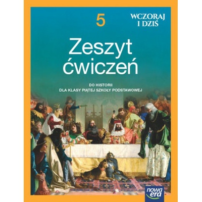 Wczoraj i dziś. NEON. Historia. Szkoła podstawowa. Klasa 5. Zeszyt ćwiczeń. Nowa edycja 2024-2026